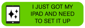 I just got my iPad and need to set it up