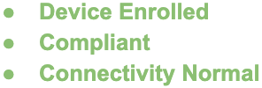 Device Enrolled, Compliant, Connectivity Normal