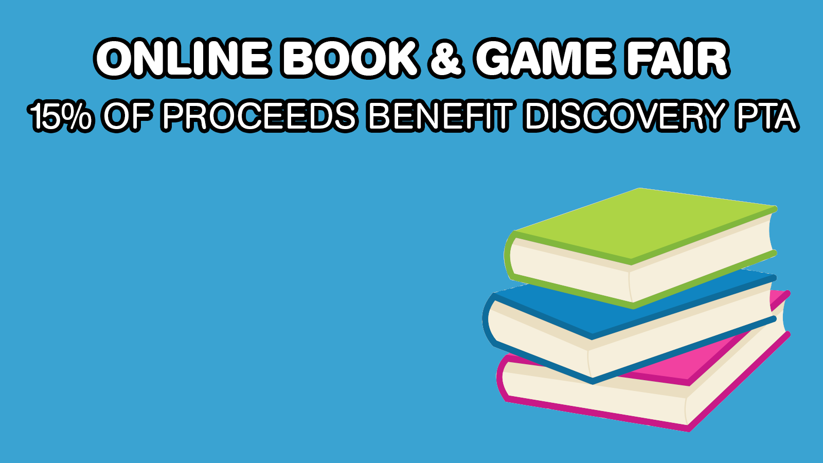 A stack of books, and the words "Online Book & Game Fair: 15% of proceeds benefit Discovery PTA."