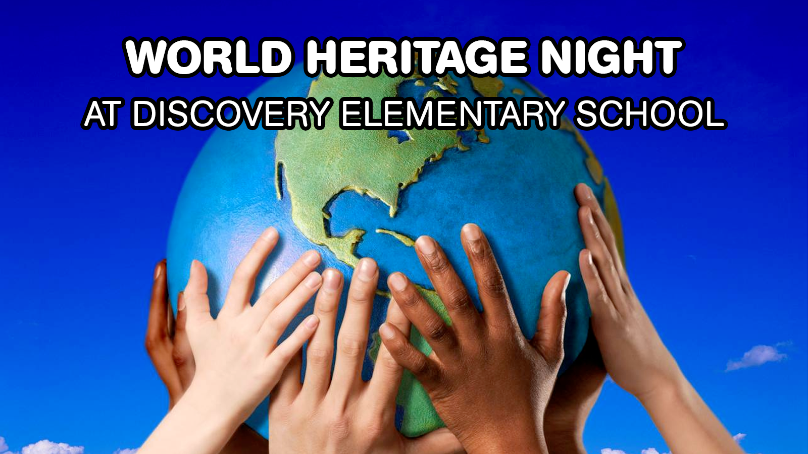 The many-colored hands of children all holding up a globe of the Earth, and the words "World Heritage Night at Discovery Elementary School"