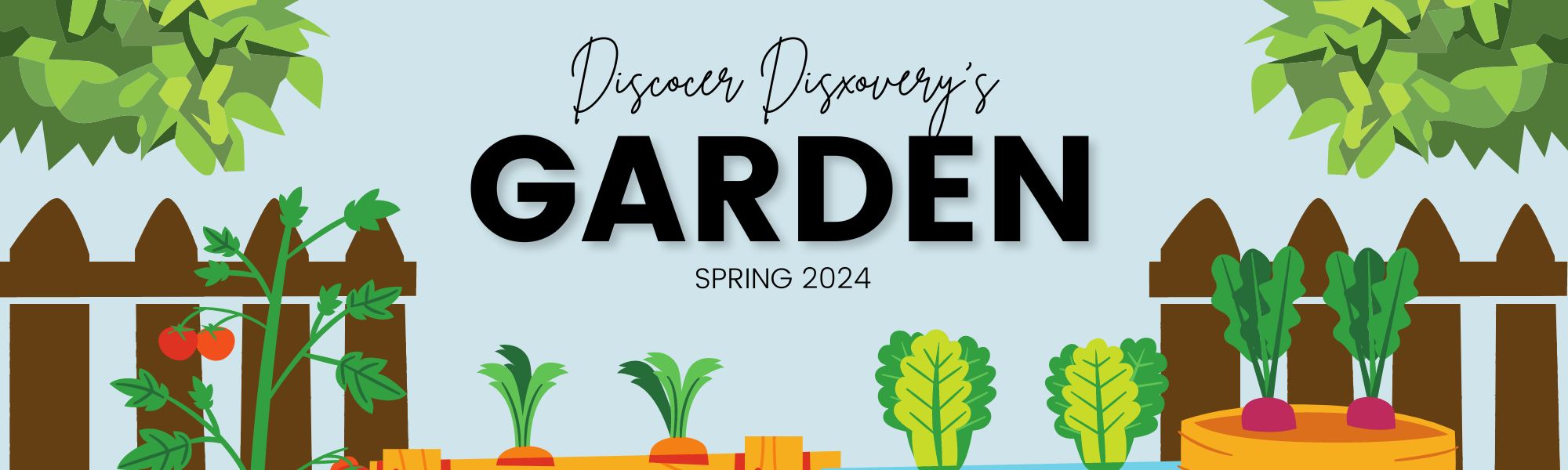 Banner with garden gate and vegetables with text "Discover Discovery's Garden Spring 2024"