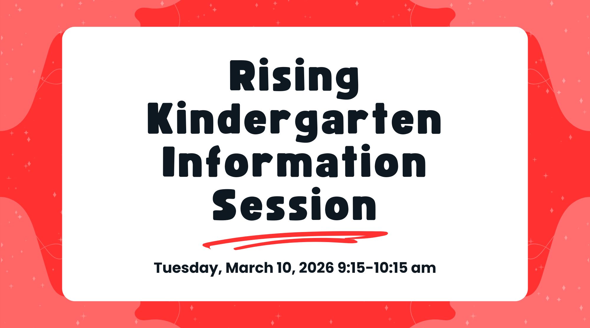red background with white box and black text reading "Rising kindergarten information session, tuesday, march 10, 2026 9:15-10:15 am"